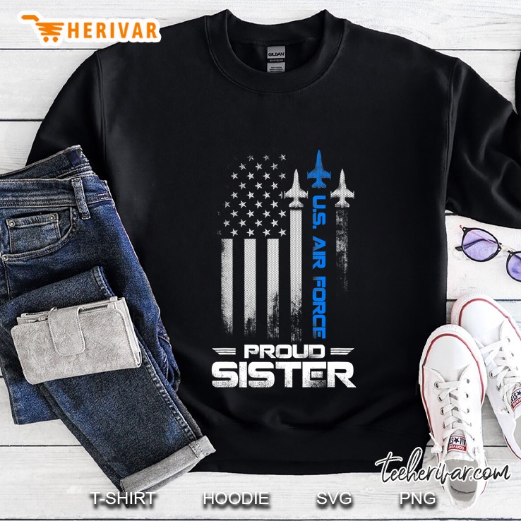 Proud Sister U.S. Air Force Stars Air Force Family Gift Sweatshirt
