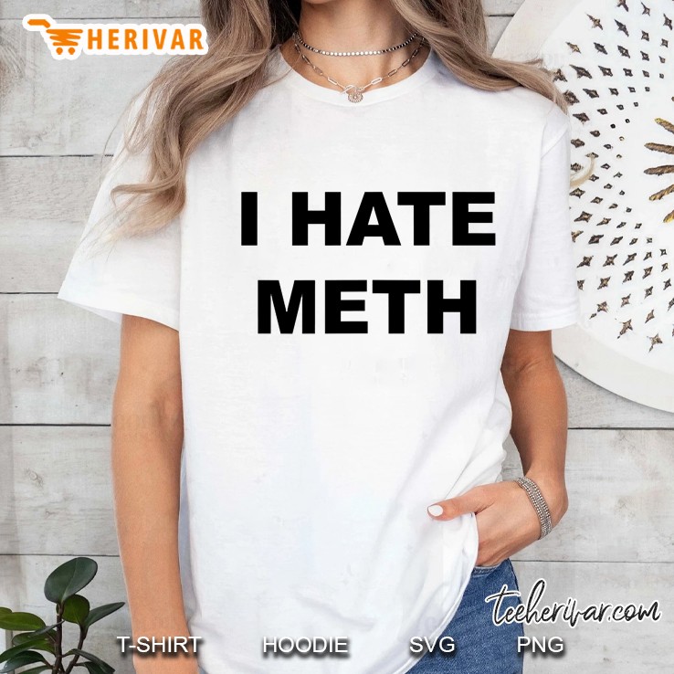 Top That Says - I Hate Meth Anti Drug - Meth Sucks - Ladies Tee