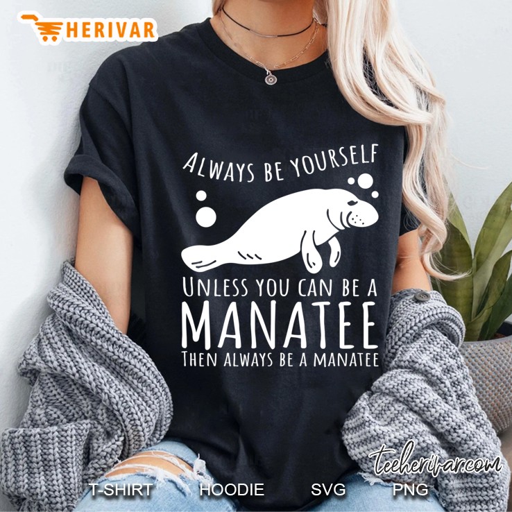 Manatee Cute Funny Be A Manatee Ladies Tee