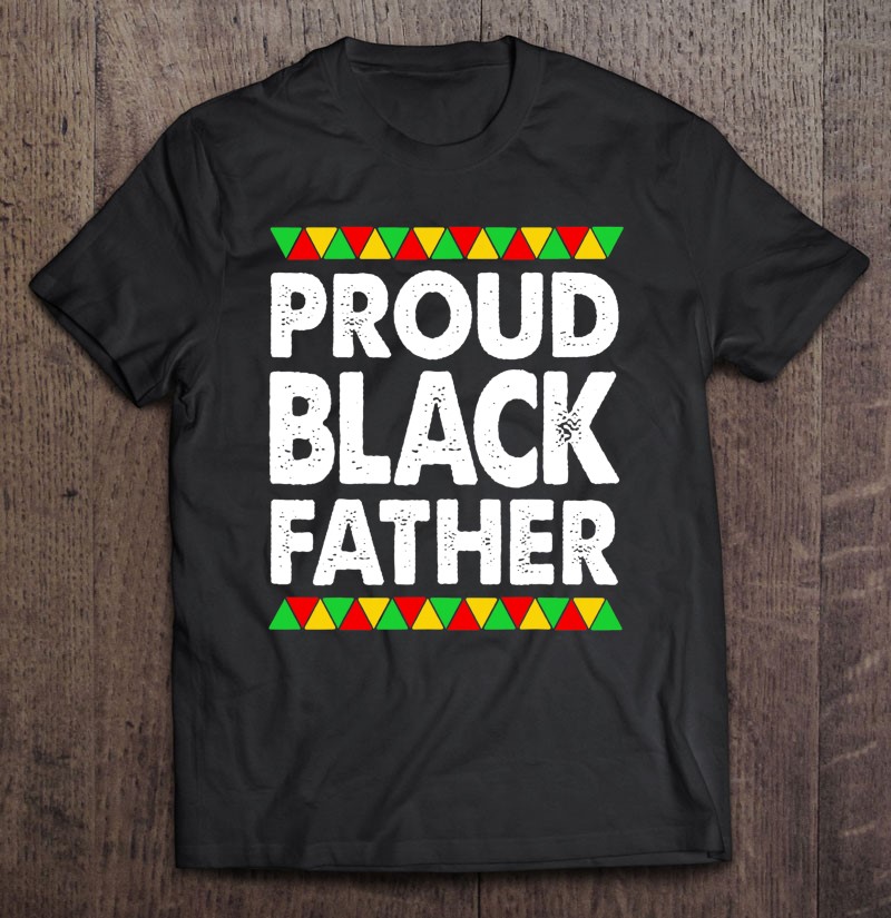 Black African Shirt Men Proud Black Father Empowerment