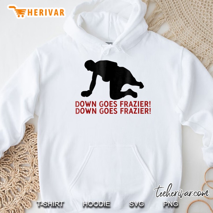 Down Goes Frazier Hoodie