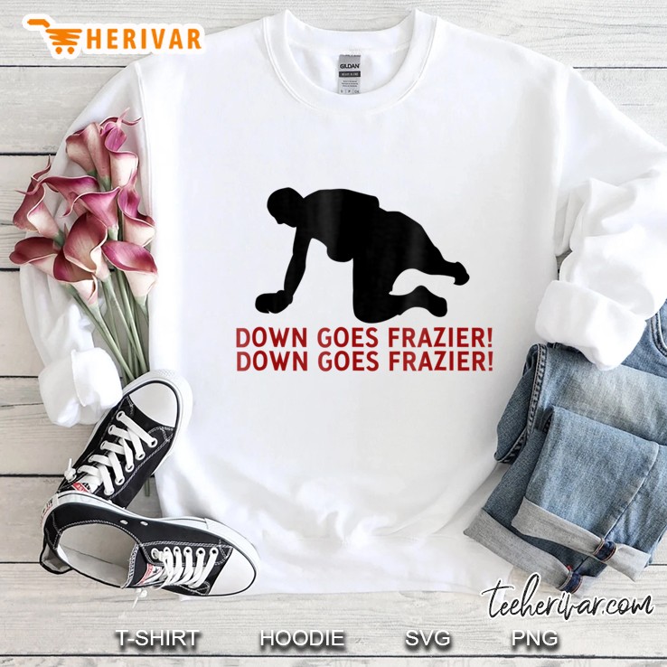 Down Goes Frazier Sweatshirt