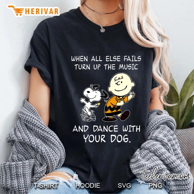 When All Else Fails Turn Up The Music And Dance With Your Dog Charlie Brown And Snoopy Version Ladies Tee