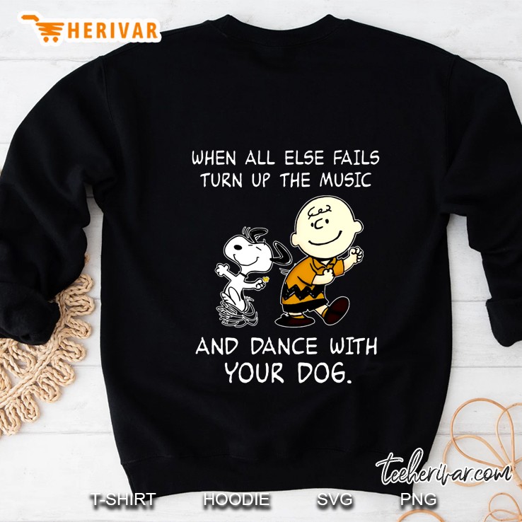When All Else Fails Turn Up The Music And Dance With Your Dog Charlie Brown And Snoopy Version Sweatshirt