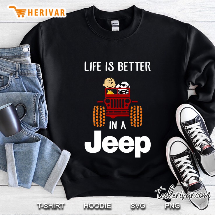 Life Is Better In A Jeep Charlie Brown And Snoopy Sweatshirt