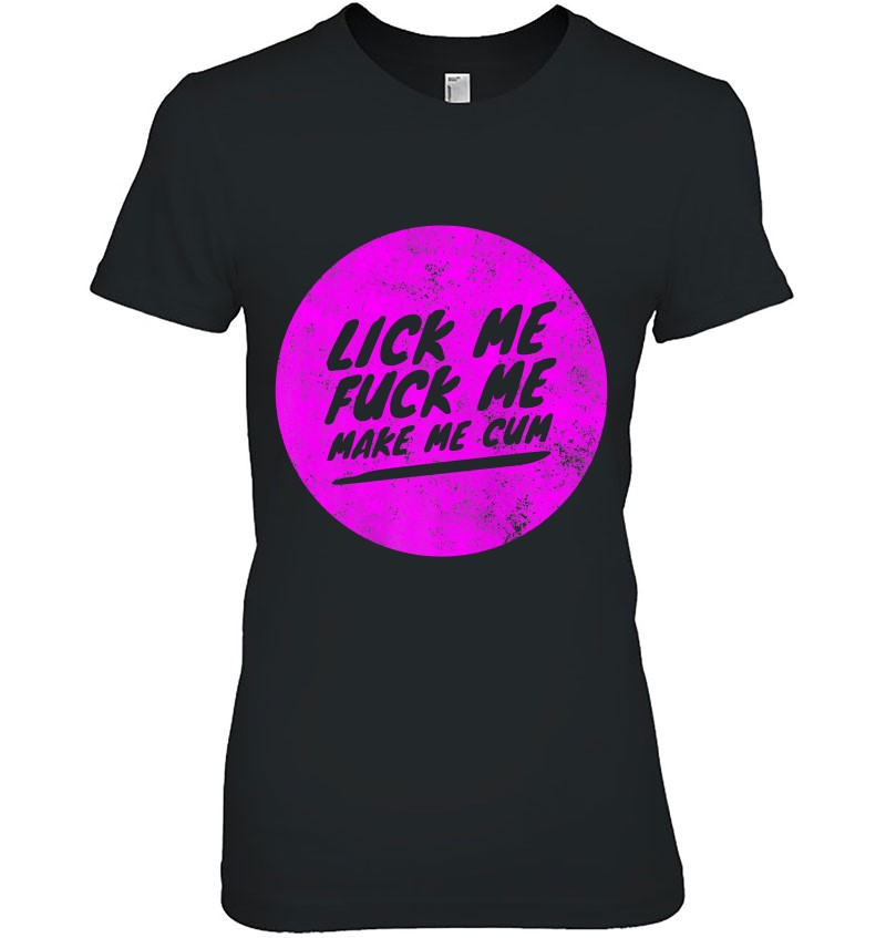 Lick Me Fuck Me Make Me Cum Funny Sex Premium