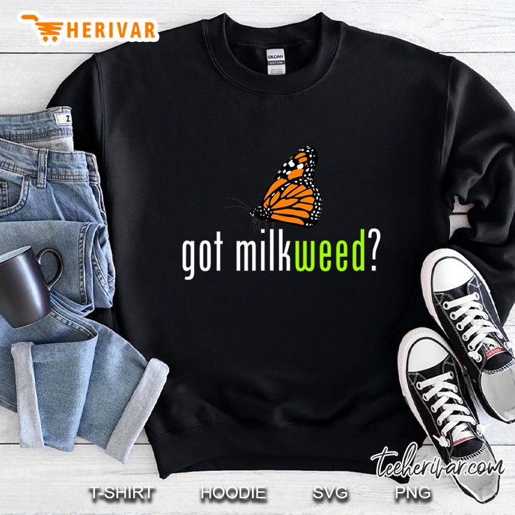 Got Milkweed Monarch Butterfly Garden Sweatshirt