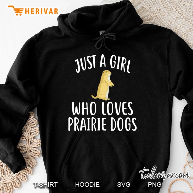 Just A Girl Who Loves Prairie Dogs Design Prairie Dog Hoodie