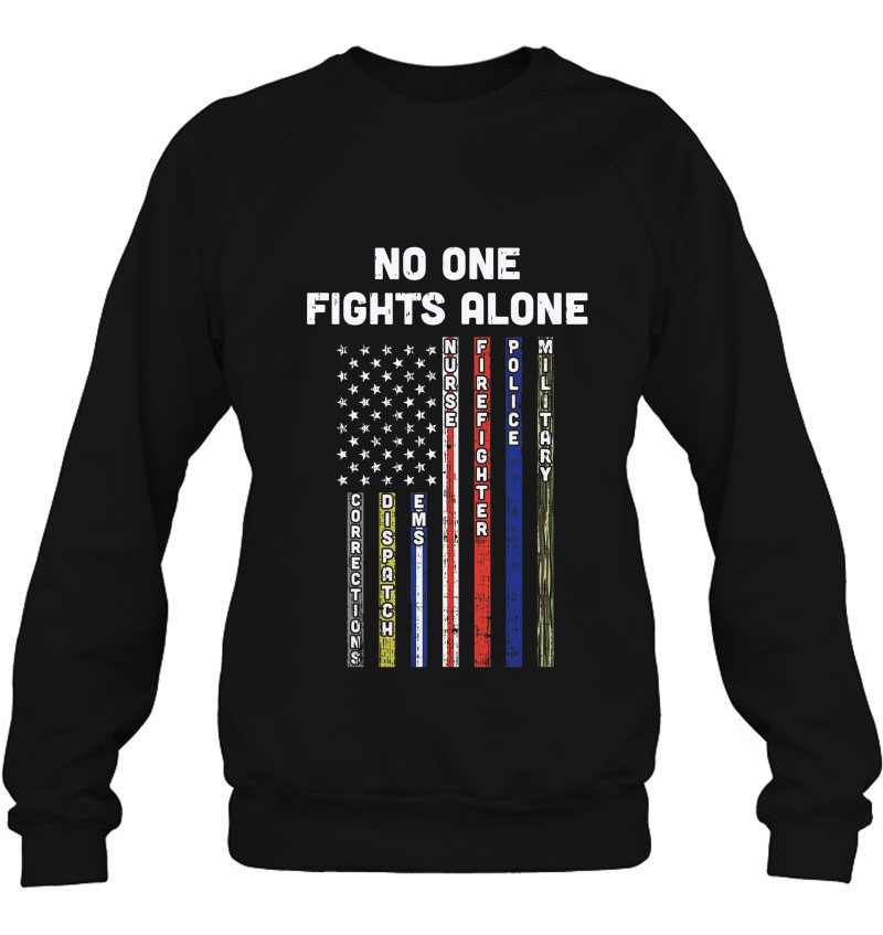 No One Fights Alone Thin Red Blue Lines Usa Flag 4Th Of July Sweatshirt