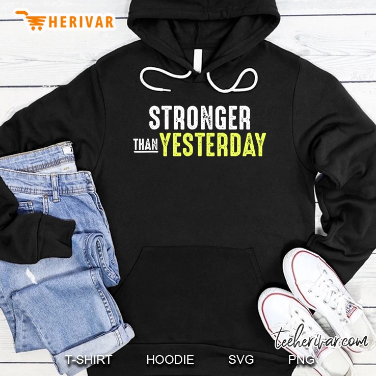 Stronger Than Yesterday Hoodie