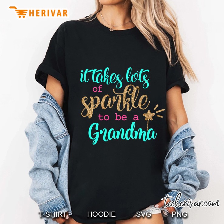 It Takes Lots Of Sparkle To Be A Grandma Ladies Tee