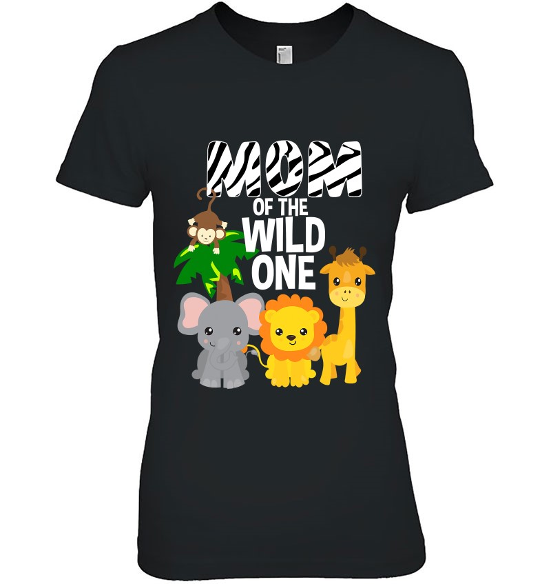 Mom Of The Wild One Zoo Theme Birthday Safari Jungle Animal T-Shirts ...