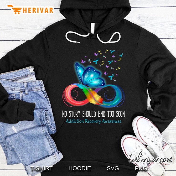 No Story Should End Too Soon Addiction Recovery Awareness Hoodie