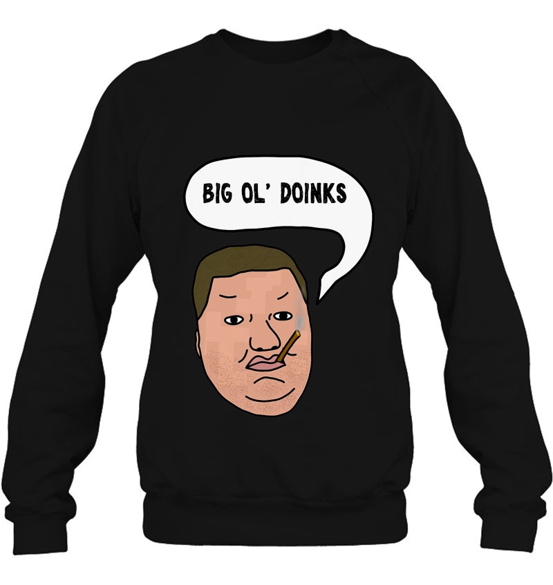 Big Ol' Doinks (Funny Meme) Sweatshirt