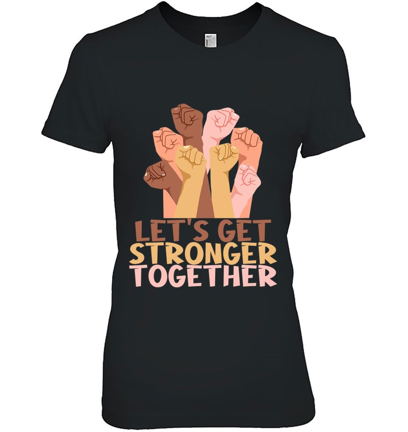 Stronger Together Tshirt Diversity Equality Unity Inclusion