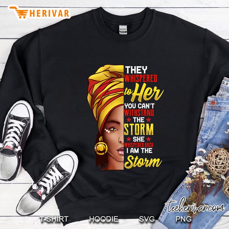 Black History Month African American Woman I Am The Storm Sweatshirt