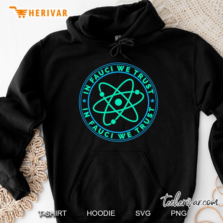 In Fauci We Trust, Fauci Fan Club, Fauci Science Atom Hoodie