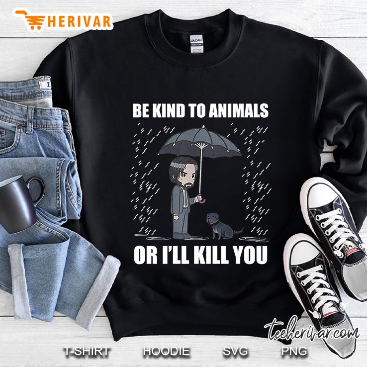 Be Kind To Animals Or I Will Kill You Premium Sweatshirt