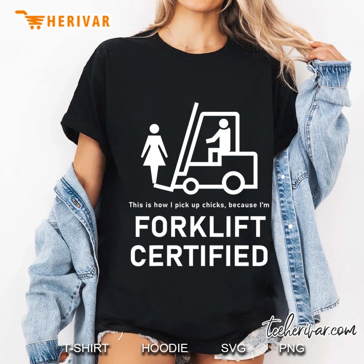 Forklift Certified Pick Up Chicks Meme Warehouseworker Funny Ladies Tee