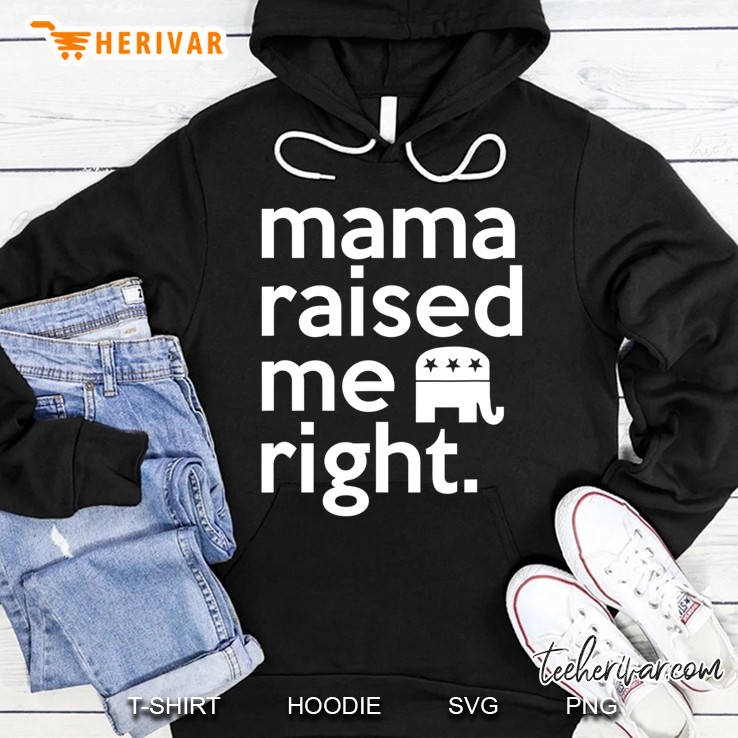 Mama Raised Me Right Southern Red State Republican Hoodie