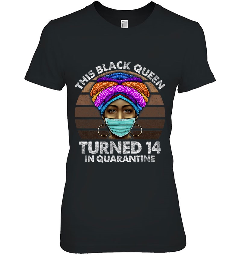 Black Queen Turned 14 In Quarantine Black Girl 14Th Birthday Hoodie