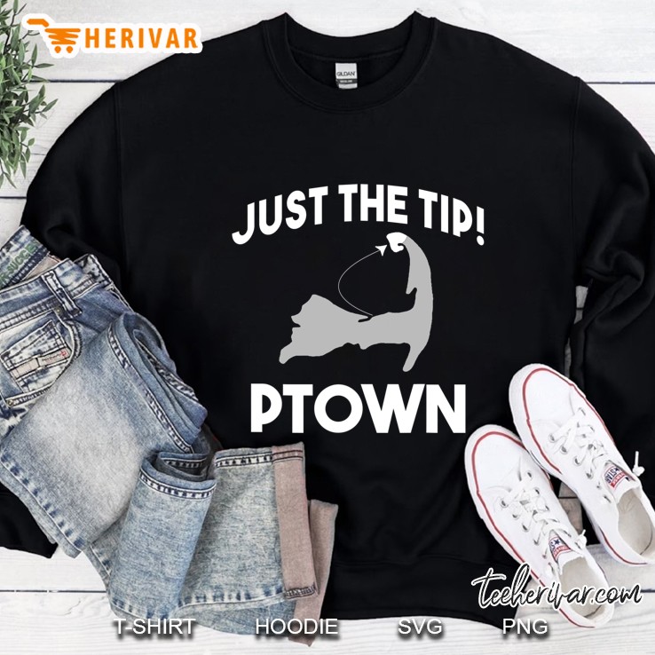 Funny Ptown Just The Tip Provincetown Massachusetts Sweatshirt