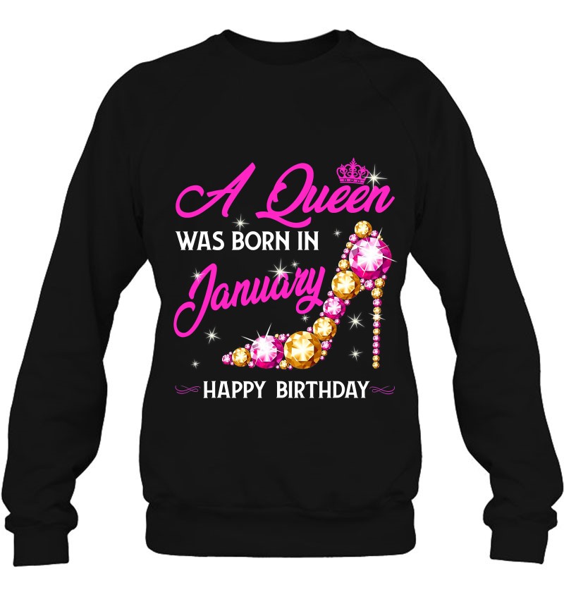 A Queen Was Born In January Sweatshirt