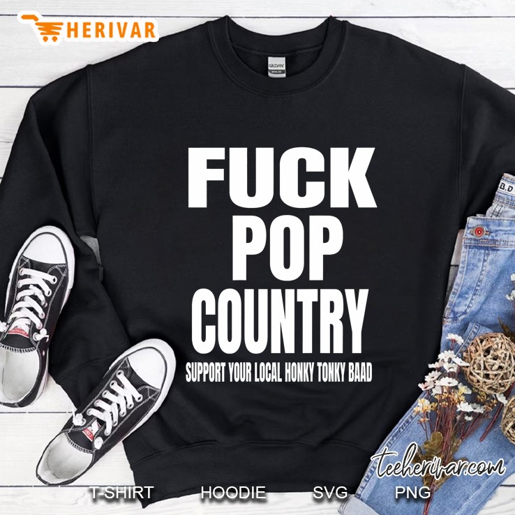 Fuck Pop Country (Back) For Men And Women Sweatshirt