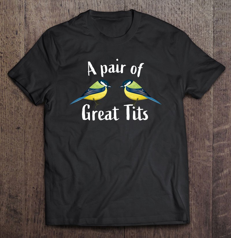 Funny Tit Bird Birdwatching T A Pair Of Great Tits