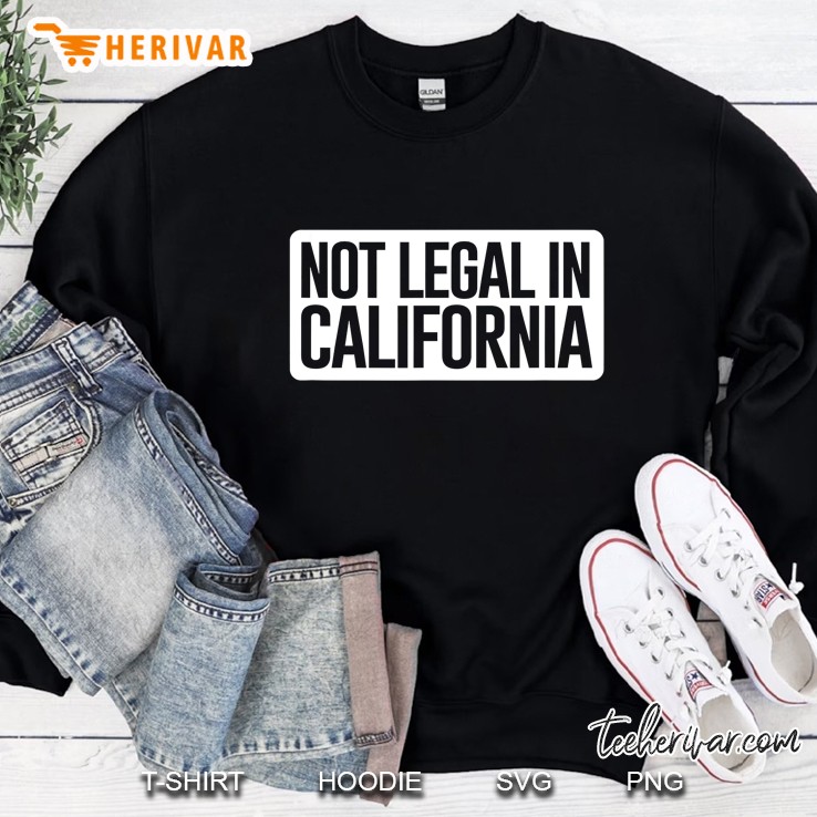 Not Legal In California - Funny Ak-47 And Ar-15 Gun Sweatshirt
