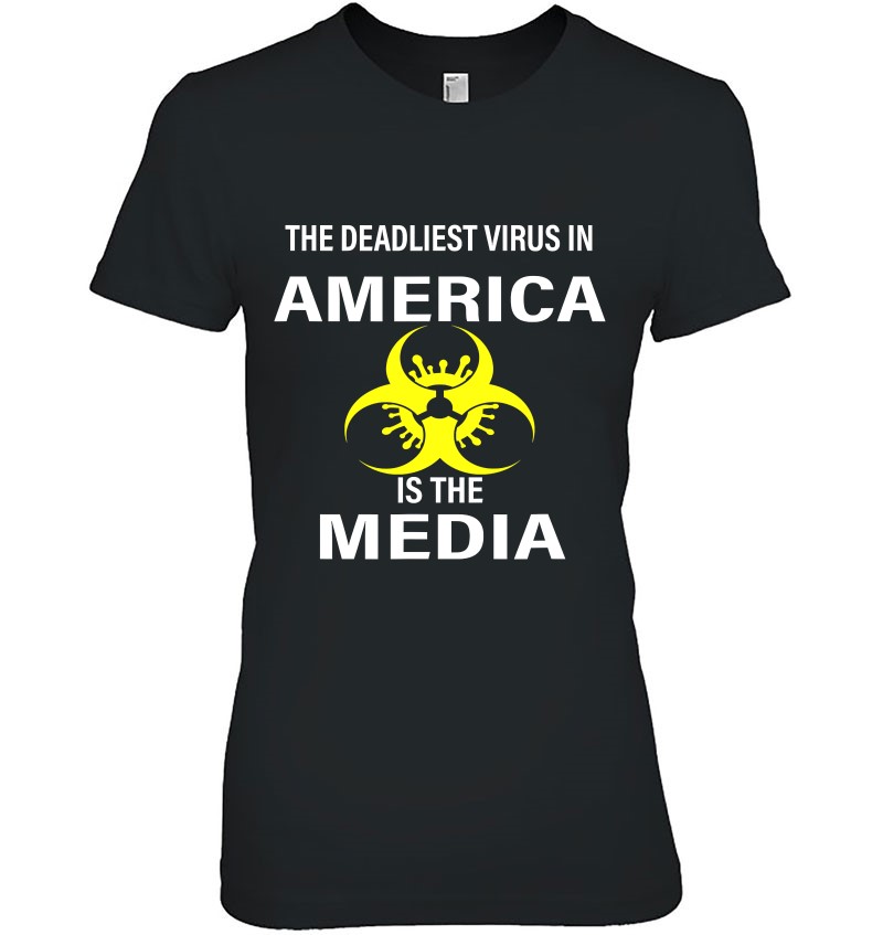 The Deadliest Virus In America Is The Media Ladies Tee