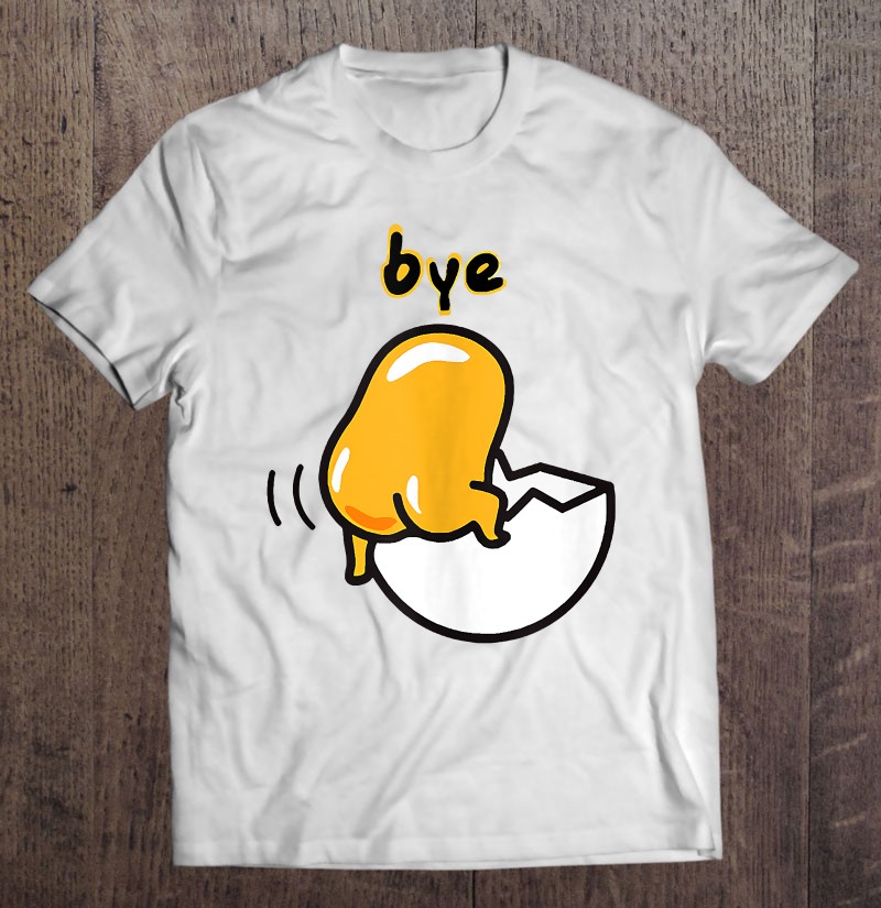Graphic Lazy Egg Gudetama Egg Bye T-Shirts, Hoodies, SVG & PNG | TeeHerivar