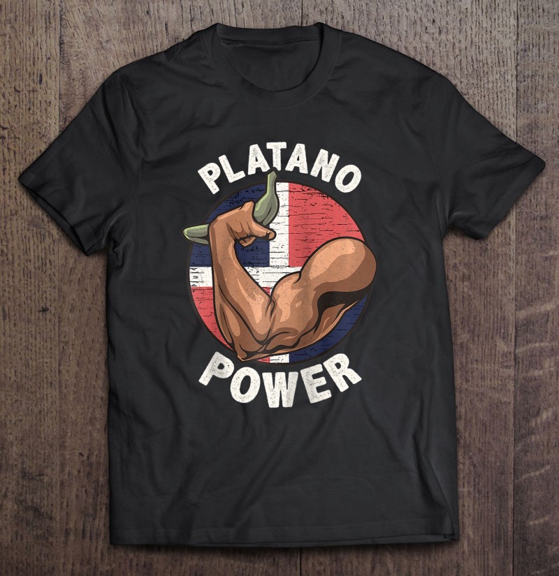 Platano Power Dominican Republic Pride Shirt
