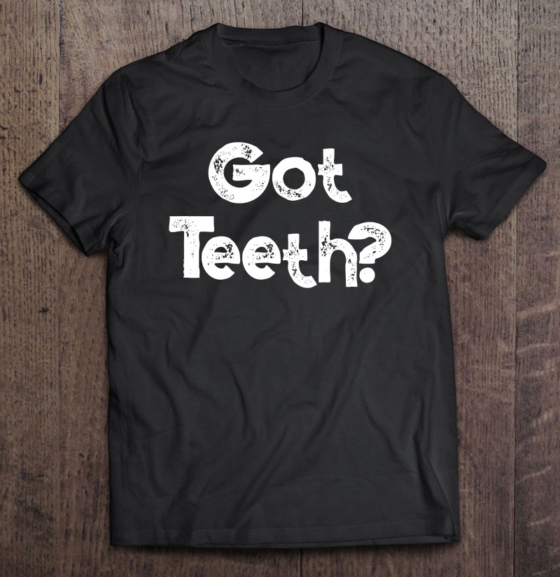 Funny Redneck Quote Got Teeth Dentures Toothless Humor