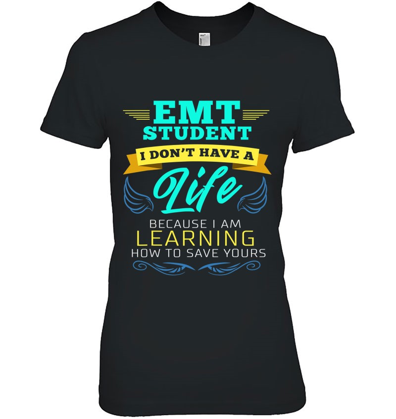 Emt Student Funny I Don't Have A Life Ems Medical Student Ladies Tee
