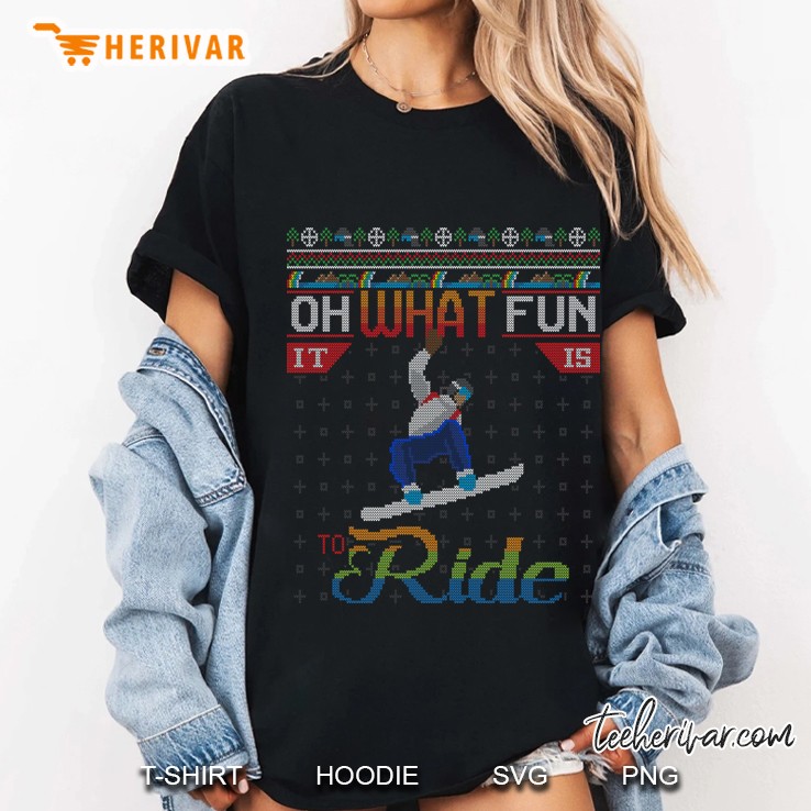 Oh What Fun It Is To Ride Snowboard Ugly Christmas Sweater Ladies Tee