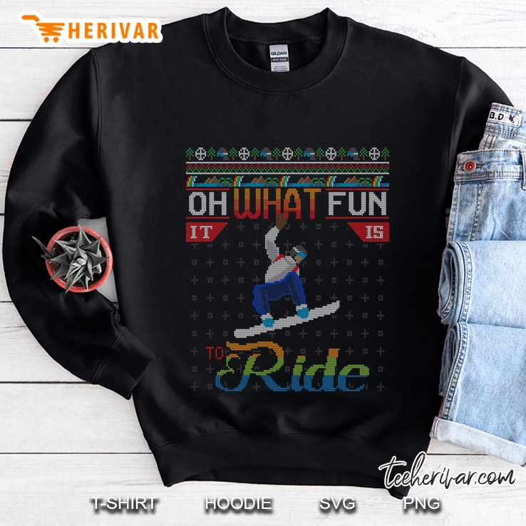 Oh What Fun It Is To Ride Snowboard Ugly Christmas Sweater Sweatshirt