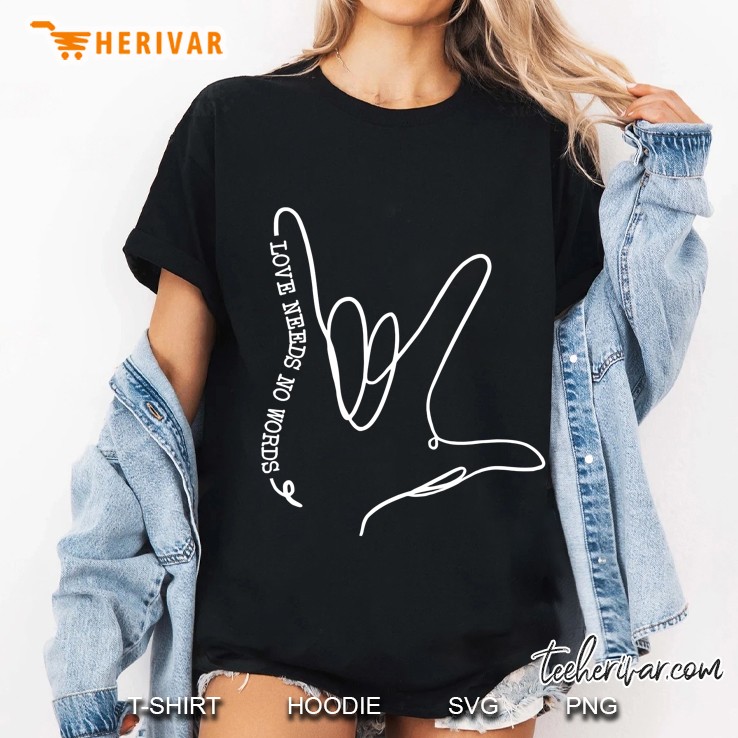 Love Needs No Word Asl Autism Awareness Sped Teacher Ladies Tee