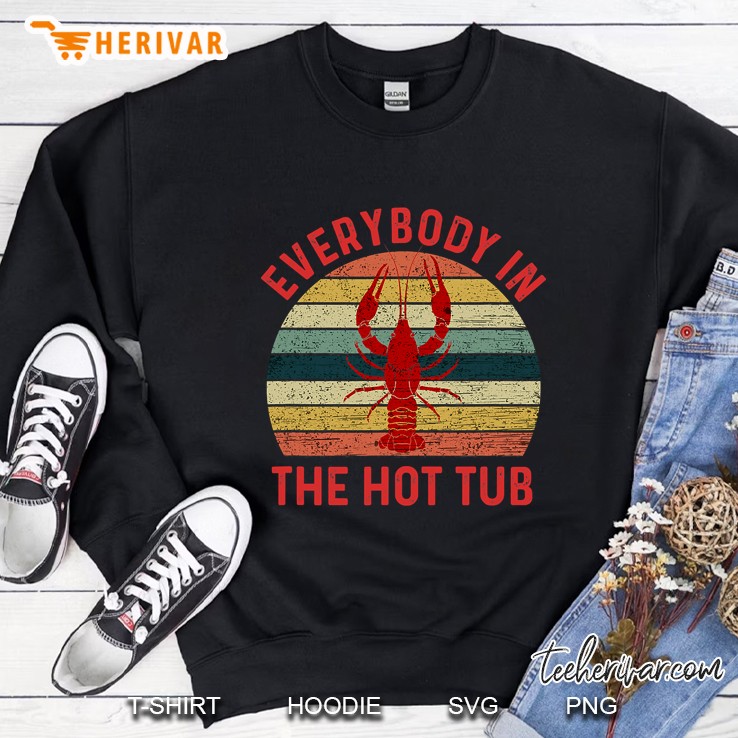 Everybody In The Hot Tub Funny Crawfish Crayfish Eating Sweatshirt