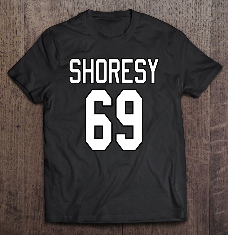 Shoresy 69 Hockey Shirt Funny Meme Canadian