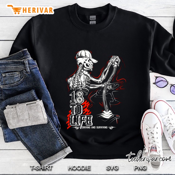 18 To Life Driving And Surviving Trucker Skeleton Version Sweatshirt