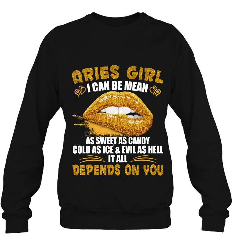 Aries Girl I Can Be Mean Golden Lips Aries Girl Sweatshirt