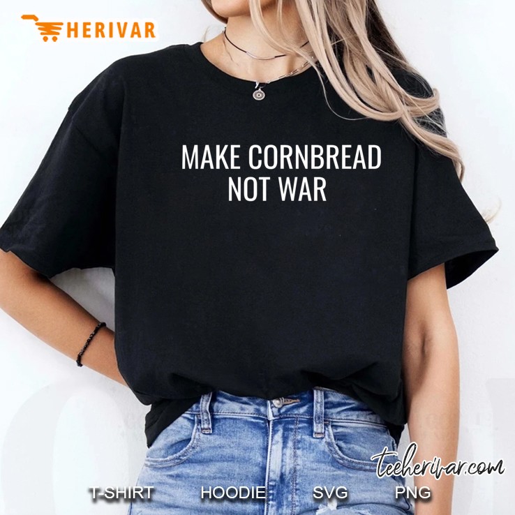 Make Cornbread Not War Funny Cooking Peace Ladies Tee