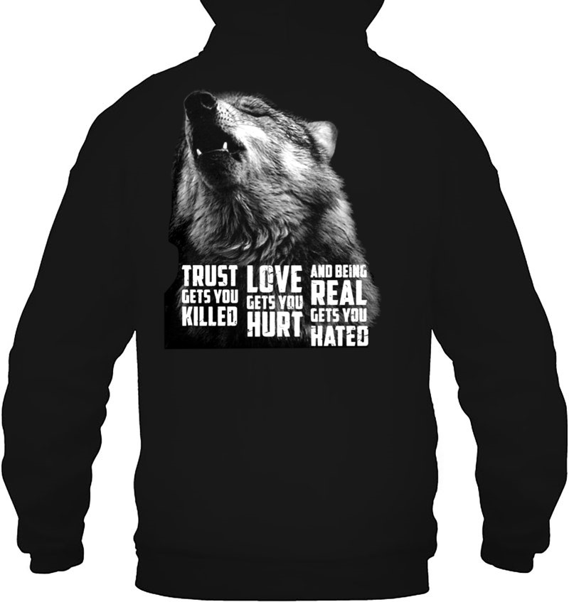 Trust Gets You Killed Love Gets You Hurt And Being Real Gets You Hated Wolf Version Mugs