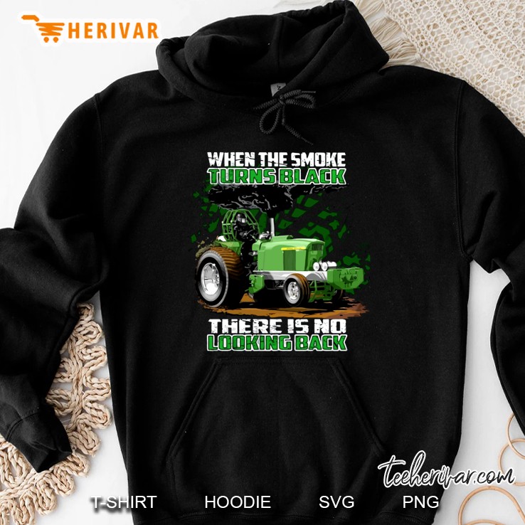 When The Smoke Turns Black There Is No Looking Back Tractor Operator Hoodie