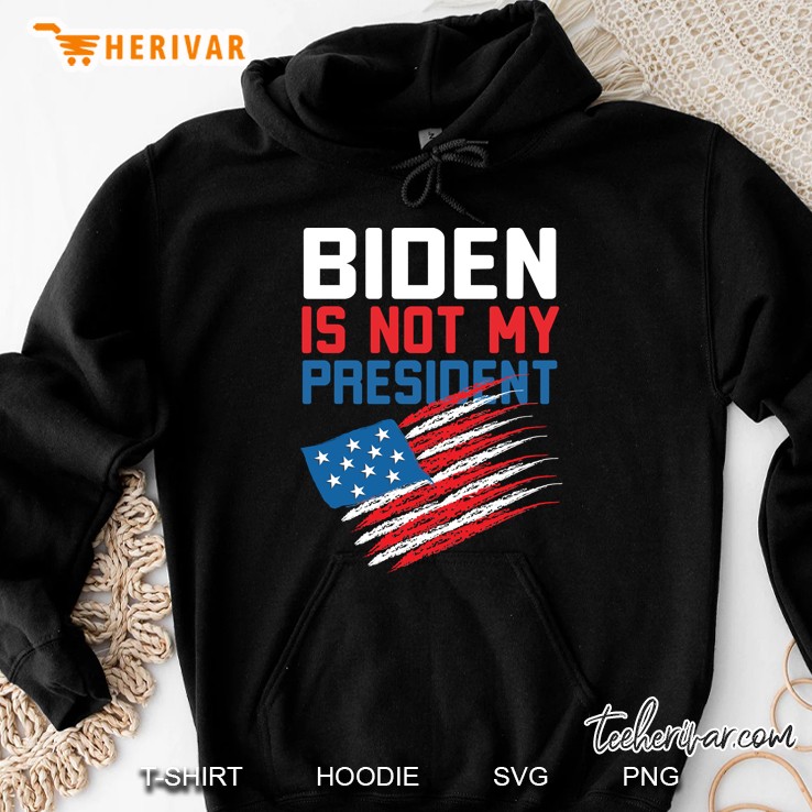Biden Not My President Usa Flag Funny Anti Joe Biden Hoodie