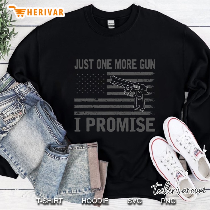 Just One More Gun I Promise Usa Patriotic Flag Husband Gift Sweatshirt