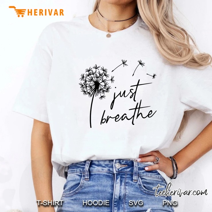 Just Breathe Dandelion Flower Inspirational Quotes Family Ladies Tee