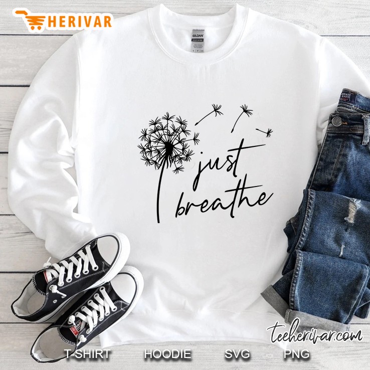 Just Breathe Dandelion Flower Inspirational Quotes Family Sweatshirt