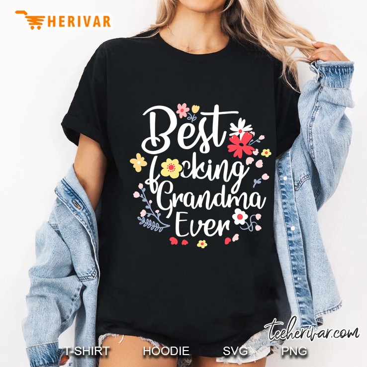 Best Fucking Grandma Ever Funny Mothers Day Gift Grandmother Ladies Tee